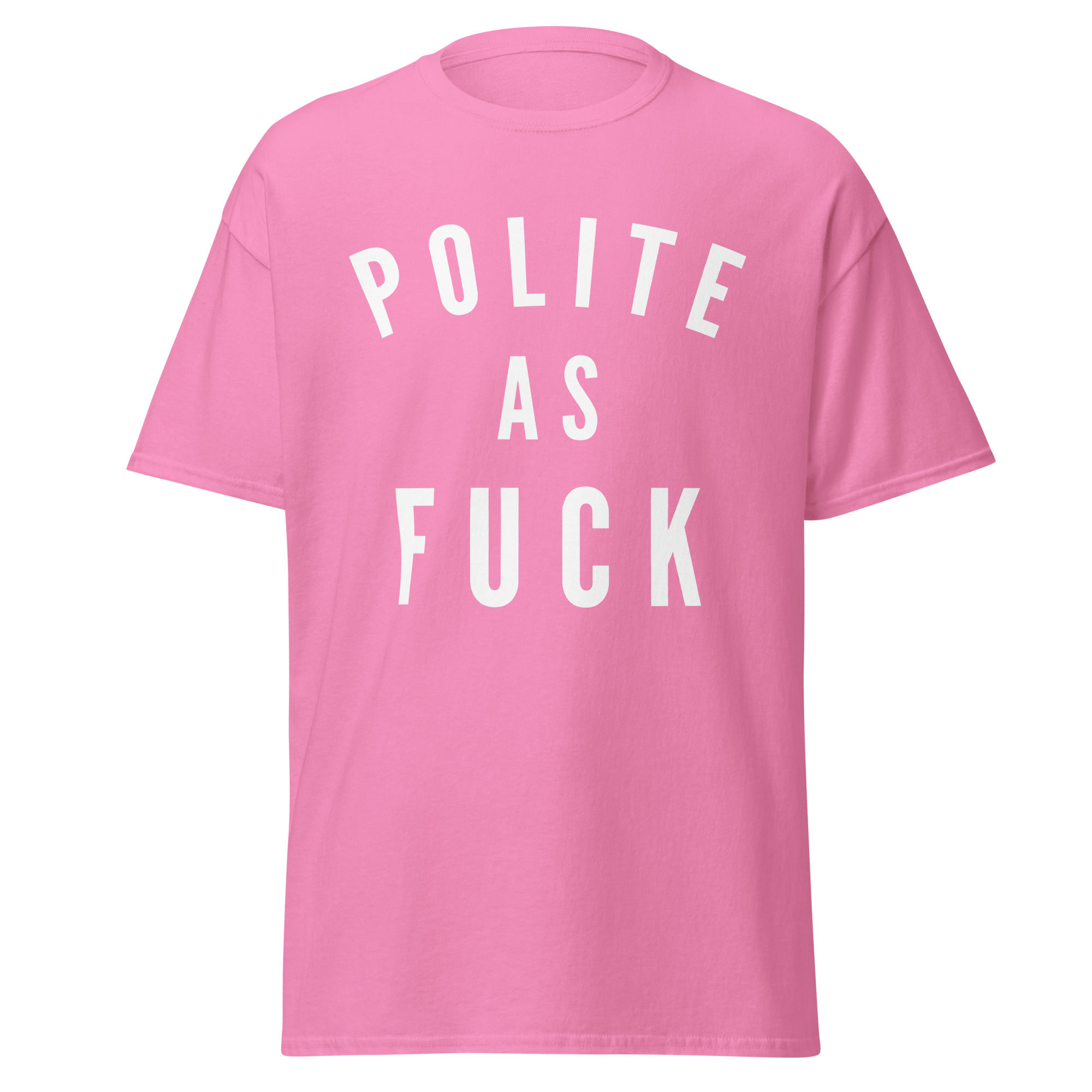 Polite as Fuck T-Shirt | Funny Sarcastic Graphic Tee - Image 9