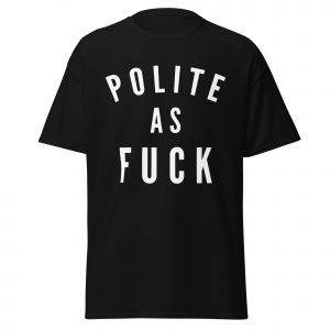Alternative view of Polite as Fuck T-Shirt | Funny Sarcastic Graphic Tee