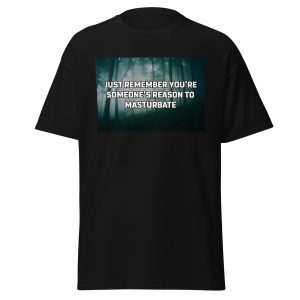 You're Someone's Reason Tee | Funny Adult Humor Graphic Shirt