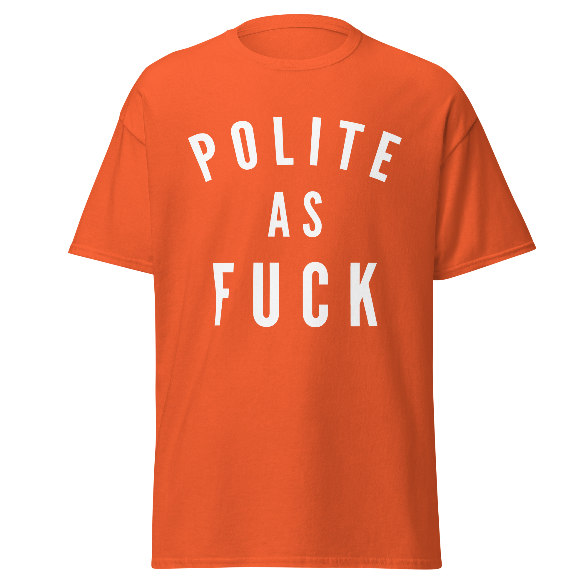 Polite as Fuck T-Shirt | Funny Sarcastic Graphic Tee - Image 7