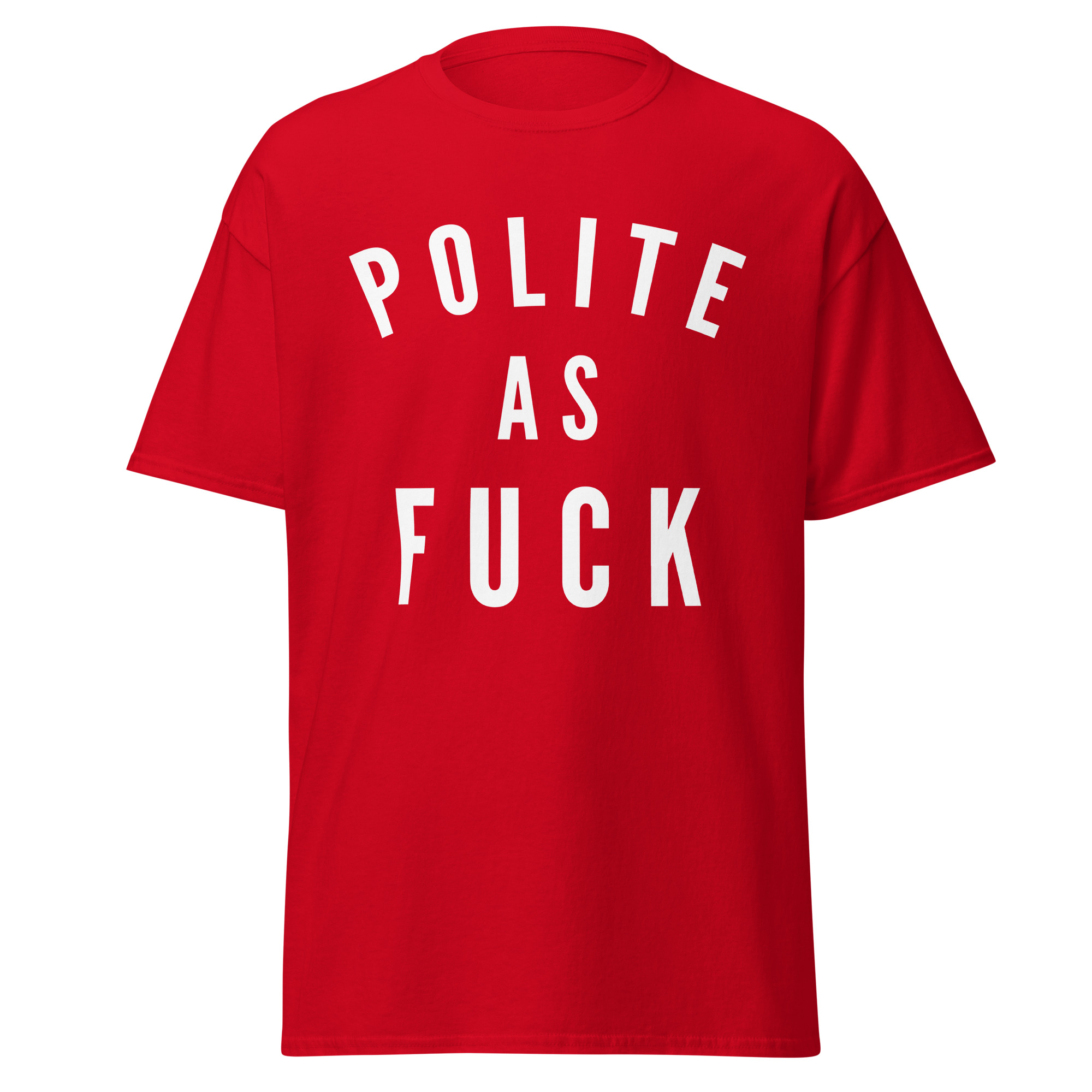 Polite as Fuck T-Shirt | Funny Sarcastic Graphic Tee