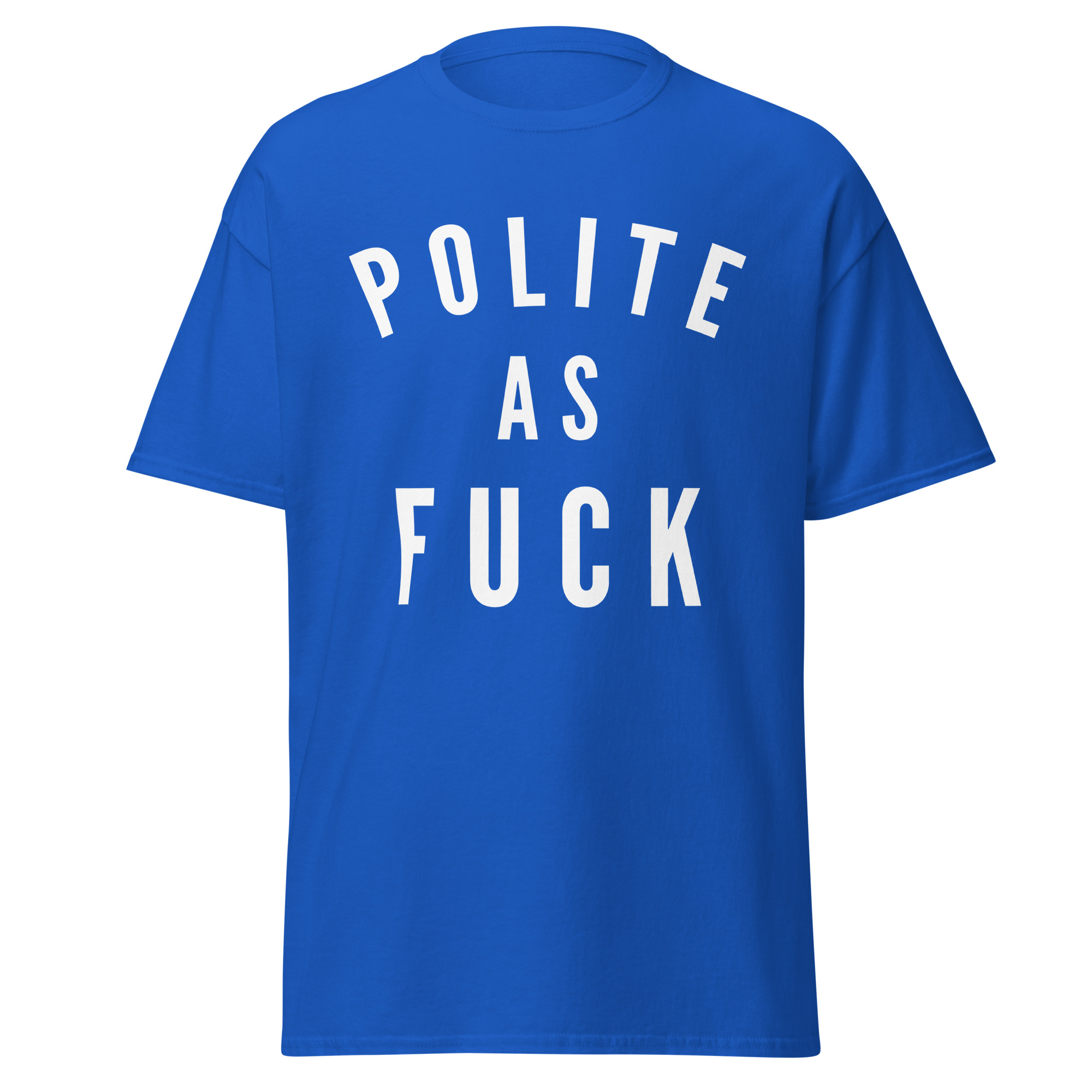 Polite as Fuck T-Shirt | Funny Sarcastic Graphic Tee - Image 4