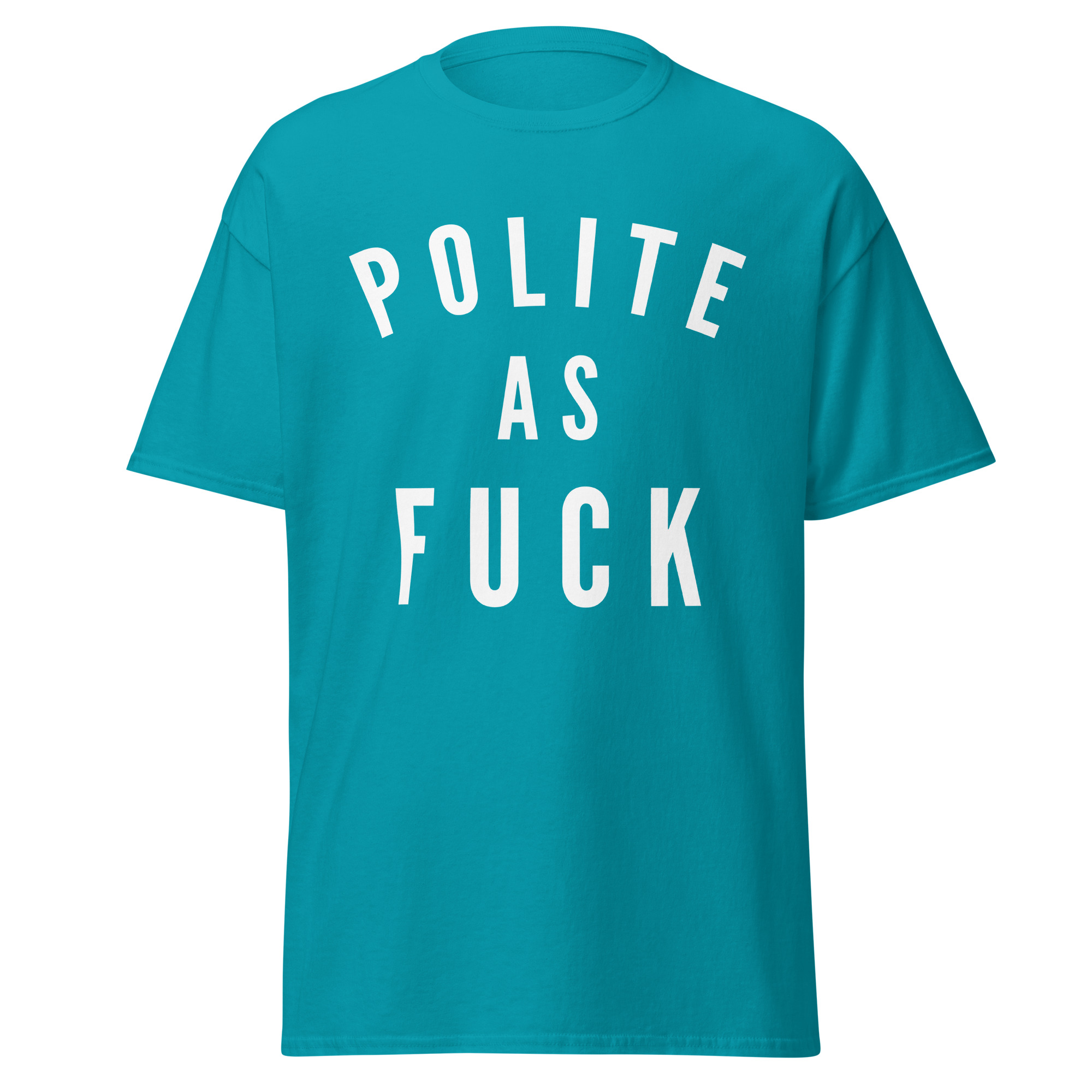 Polite as Fuck T-Shirt | Funny Sarcastic Graphic Tee - Image 8