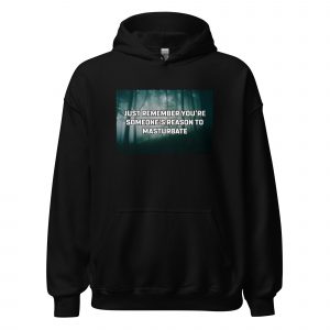 You're Someone's Reason Hoodie | Funny Adult Humor Sweatshirt